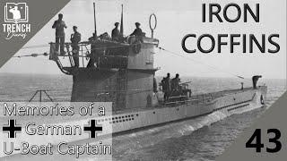 Iron Coffins - Part 43 | Commanding a German U-Boat during WW2 | Trench Diaries