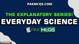 Important EVERYDAY SCIENCE Mcqs with Explanation | FPSC | NTS | PPSC | ETEA | PakMcqs.com