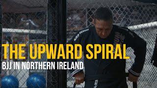 The Upward Spiral - BJJ in Northern Ireland | Documentary