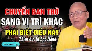 Chuyển Ban Thờ Sang Vị Trí Khác Phải Biết Điều Này  - Thiền Sư An Lạc Hạnh