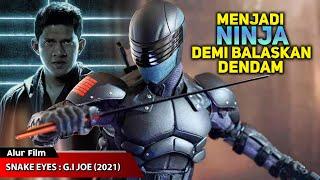 MENJADI NINJA DEMI BALASKAN DENDAM SANG AYAH | ALUR CERITA FILM SNAKE EYES : G.I JOE (2021)