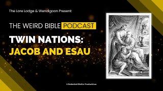 The Twin Nations of Jacob and Esau | Podcast Episode 17