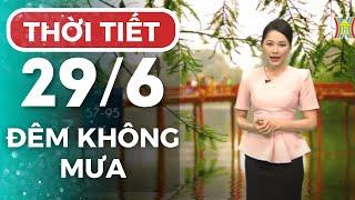 Dự báo thời tiết Hà Nội hôm nay ngày mai 29/6 | Thời tiết Hà Nội mới nhất | Thời tiết 3 ngày tới
