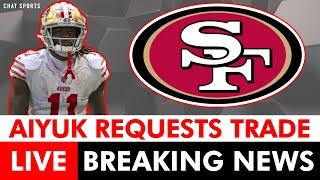 BREAKING NEWS: Brandon Aiyuk Officially Requests Trade From San Francisco 49ers | Top Destinations?