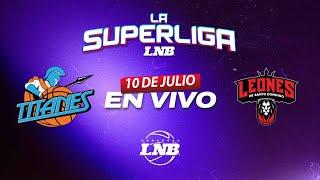 TITANES VS LEONES | 10 de Julio | La Superliga LNB 2024