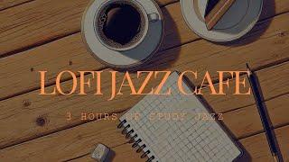 [Playlist]3 Hours of Relaxing Lofi Jazz Cafe Music - Perfect for Studying & Working