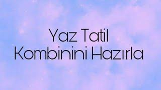 Yaz Tatil Kombinini Hazırla ️| Aradığın Kombin