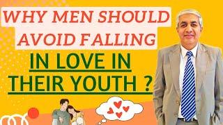 Why Men Should Avoid Falling In Love In Their Youth ?