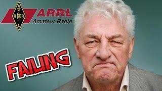 The ARRL Is FAILING and here is why!