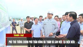 ĐIỆN BIÊN - Phó Thủ tướng Chính phủ Trần Hồng Hà thăm và làm việc tại Điện Biên