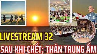 Livestream #32: Sau Khi Chết; Thân Trung Ấm [24.11.2020] | Thiên Hạ Sự - Hoàng Quý Sơn Channel |