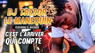 DJ TRESOR LE MANEQUIN feat EL MATADOR - C'EST L'ARRIVER QUI COMPTE