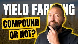 Yield Farming: Do I compound or not compound? (Defi Passive Income)