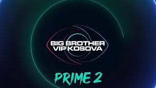 PRIME 2 - Big Brother VIP Kosova  - 21.10.2024