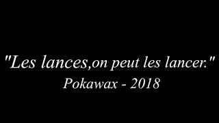 POKAWAX, LE LANCEUR DE LANCES.