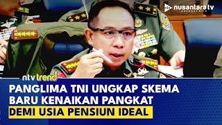 Atur Ulang Karier Prajurit, Panglima TNI Beberkan Skema Baru Kenaikan Pangkat | NTV