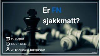 Er FN sjakkmatt? Debatt fra Arendalsuka 14. august