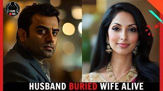 To Be Rich, The Husband Buried His Wife Alive | True Crime Documentary