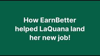 LaQuana discusses how she landed her new remote job with the help of EarnBetter