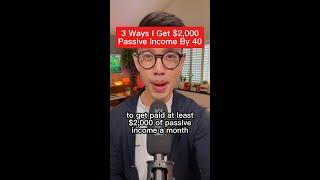 3 Ways I Get $2,000 Passive Income By 40