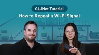 How to Use GL.iNet Routers to Repeat a Wi-Fi Signal?