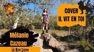 Il vit en toi - Le Roi Lion / Cover Mélanie Cazeau