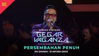 NAI DINAMIK - DI ANTARA GADIS | GEGAR VAGANZA 2024