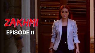 Zakhmi | Episode 11 | Tia Bajpai | A Web Original By Vikram Bhatt