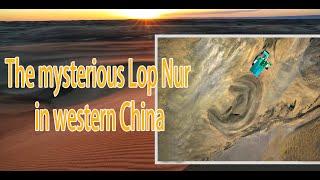 The mysterious Lop Nur in western China