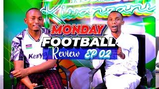 BUILD UP TO THE KENYA VS CAMEROON GAME || Monday Football review EP05