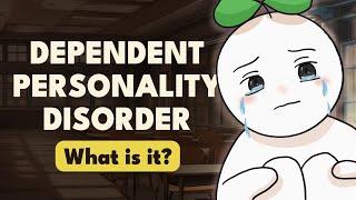 Dependent Personality Disorder.. What is it? - Series