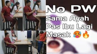 Sama Ayah Pas Ibu Lagi Masak  || No PW