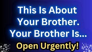 This Is About Your Brother.Your Brother Is Open Urgently! !! Angels #manifestingangels