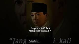 Kutipan Bijak Bapak Proklamator Indonesia, Ir. Soekarno || Jangan Sekali-kali Melupakan Sejarah