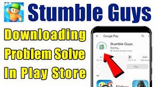 How to not install Stumble Guys app download problem solve on play store ios