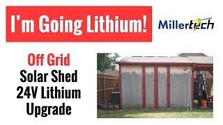 I'm Going Lithium! - Off Grid Solar Shed 24V Lithium Battery Upgrade