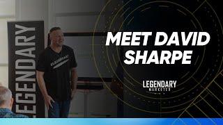 Meet David Sharpe | Legendary Marketer