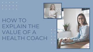 How to explain the value of a health coach