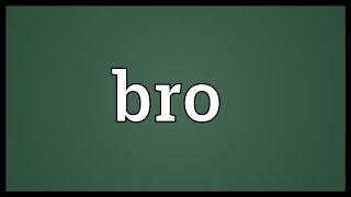 Bro Meaning