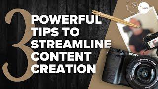 3 Powerful Tips to Streamline Content Creation for Your Business