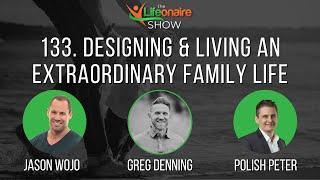 Designing & Living an Extraordinary Family Life with Greg Denning