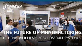 The Future of Manufacturing at Hannover Messe 2024 | #DassaultSystèmes