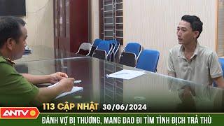 Bản tin 113 online cập nhật ngày 30/6: Án mạng kinh hoàng ở Hải Dương, 3 người thương vong | ANTV