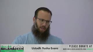 Friday Khutbah from Ustadh Yushsa Evans at Masjid Salahadeen