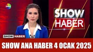 Show Ana Haber 4 Ocak 2025