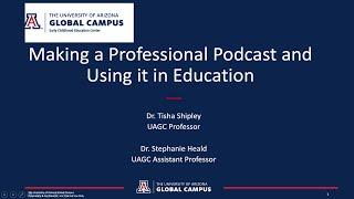Making Professional Podcasts and Using them in Education: Dr. Tisha Shipley and Dr. Stephanie Heald