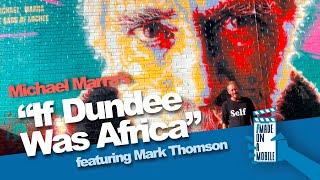 If Dundee Was Africa – by Michael Marra, performed in Lochee by Mark Thomson #MadeOnAMobile