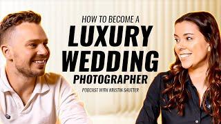 How To Become A Luxury Wedding Photographer In Europe | Podcast With Kristin Sautter