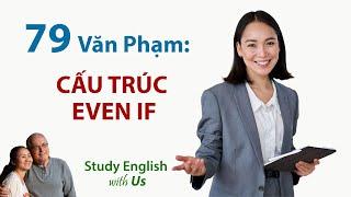 Study English - Văn Phạm: CẤU TRÚC EVEN IF