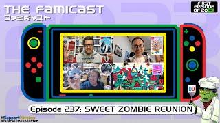 The Famicast 237 - SWEET ZOMBIE REUNION